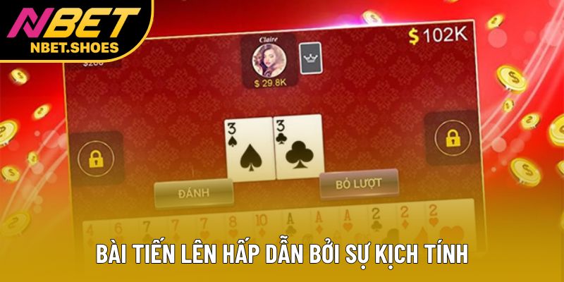 Bài tiến lên hấp dẫn bởi sự kịch tính Bài tiến lên hấp dẫn bởi sự kịch tính