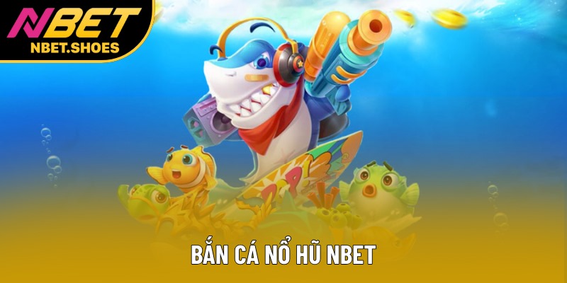 Bắn Cá Nổ Hũ - Cuộc Phiêu Lưu Kịch Tính Cùng Jackpot