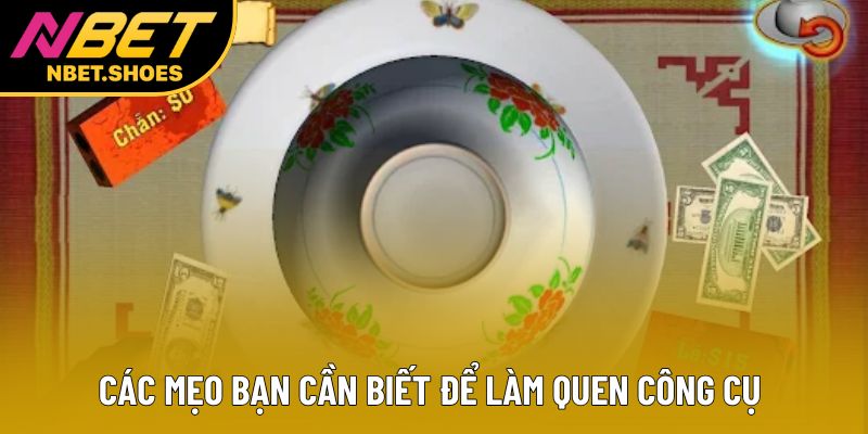 Các mẹo bạn cần biết để làm quen công cụ Các mẹo bạn cần biết để làm quen công cụ