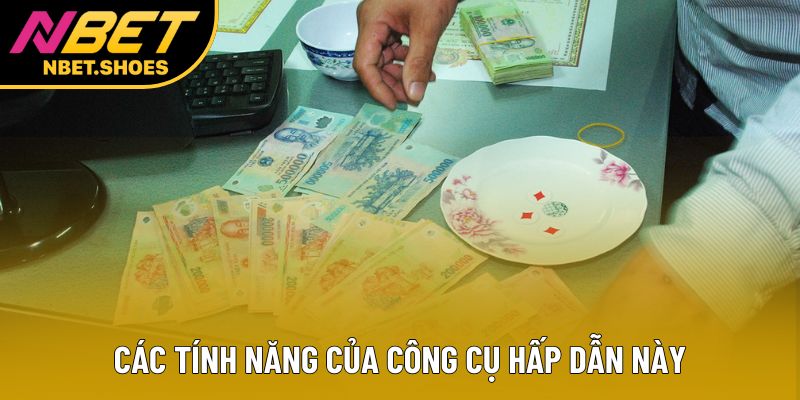 Các tính năng của công cụ hấp dẫn này Các tính năng của công cụ hấp dẫn này