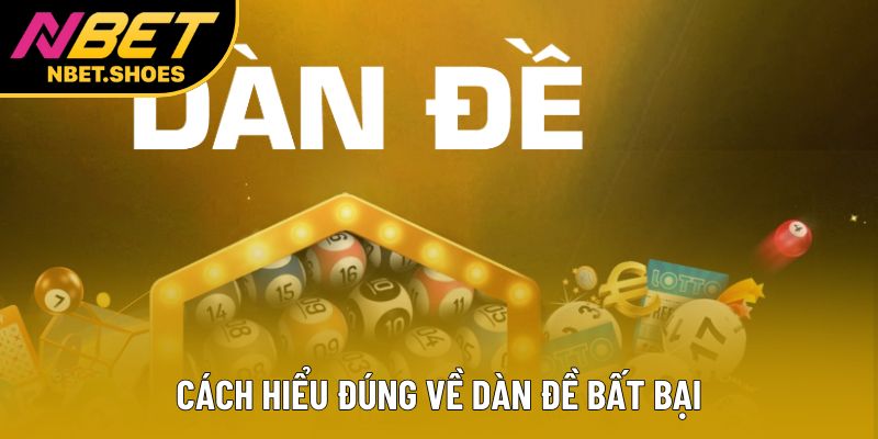 Cách hiểu đúng về dàn đề bất bại Cách hiểu đúng về dàn đề bất bại