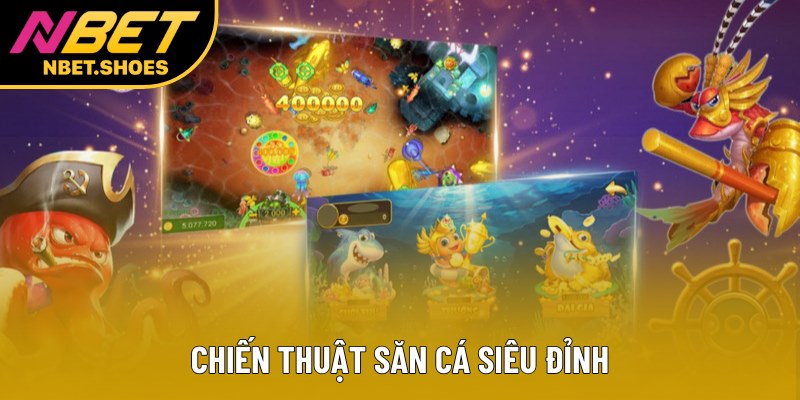 Chiến thuật săn cá siêu đỉnh Chiến thuật săn cá siêu đỉnh