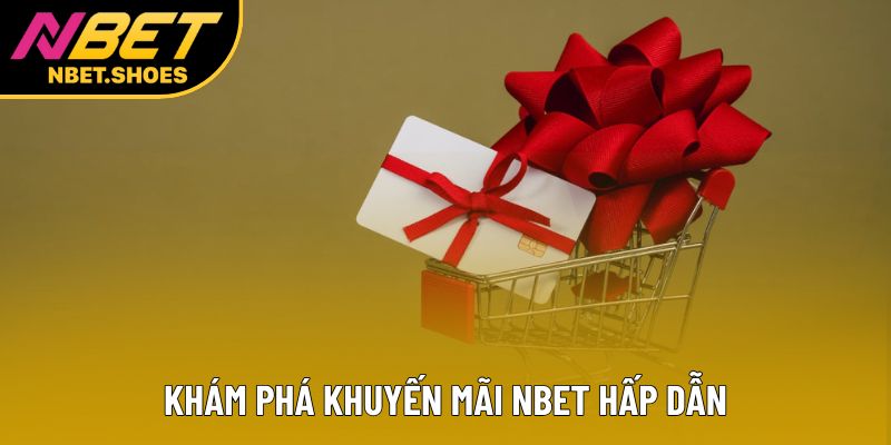 Khám phá khuyến mãi Nbet hấp dẫn