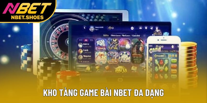 Kho tàng game bài Nbet đa dạng Kho tàng game bài Nbet đa dạng
