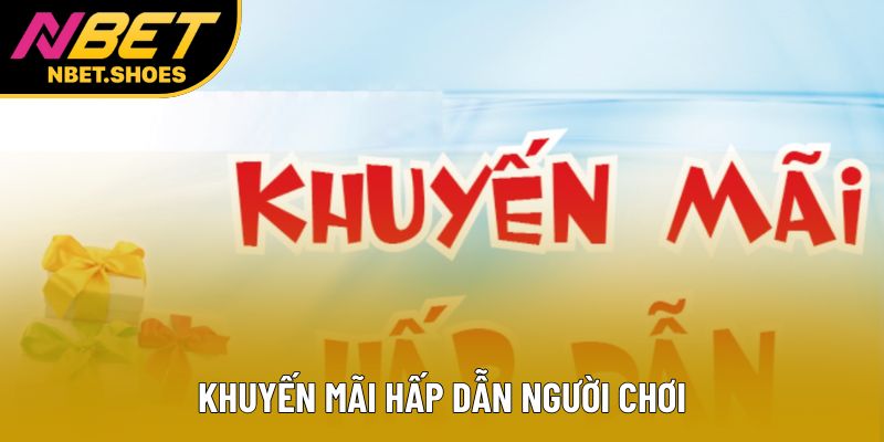 Khuyến mãi hấp dẫn người chơi