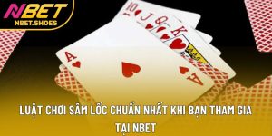 Luật Chơi Sâm Lốc Chuẩn Nhất Khi Bạn Tham Gia Tại Nbet