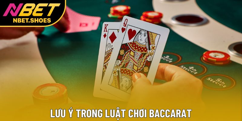 Lưu ý trong luật chơi baccarat Lưu ý trong luật chơi baccarat