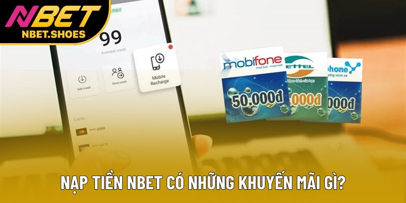 Nạp tiền Nbet có những khuyến mãi gì? Nạp tiền Nbet có những khuyến mãi gì?