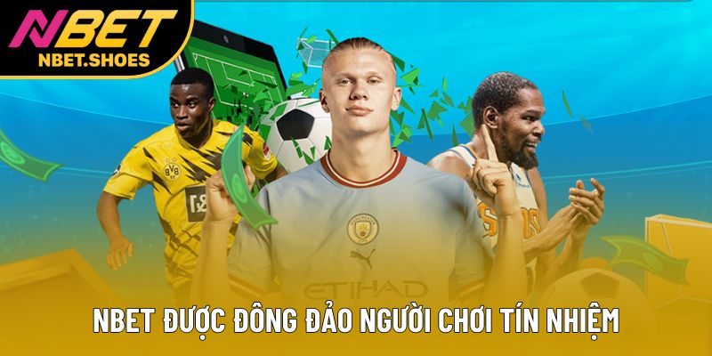 Nbet được đông đảo người chơi tín nhiệm Nbet được đông đảo người chơi tín nhiệm