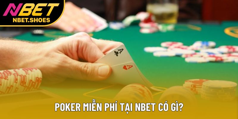 Poker miễn phí tại Nbet có gì? Poker miễn phí tại Nbet có gì?