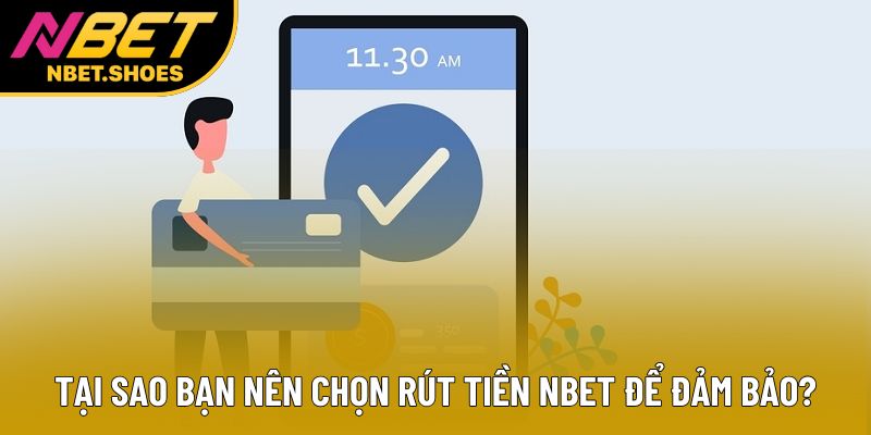 Tại sao bạn nên chọn rút tiền Nbet để đảm bảo? Tại sao bạn nên chọn rút tiền Nbet để đảm bảo?