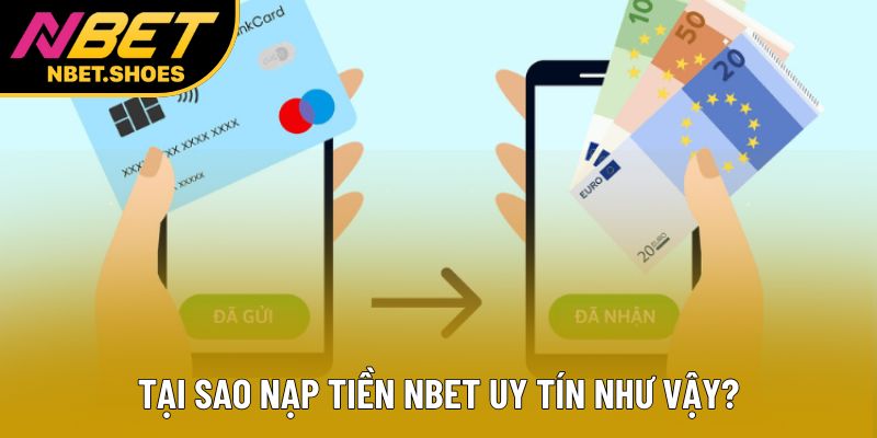 Tại sao nạp tiền Nbet uy tín như vậy? Tại sao nạp tiền Nbet uy tín như vậy?